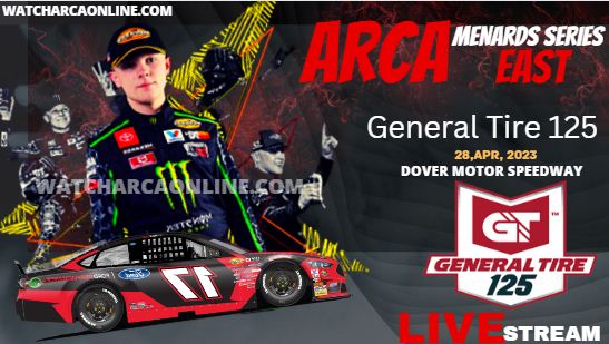 General Tire 125 At Dover Motor Speedway Live Stream 2023: ARCA East