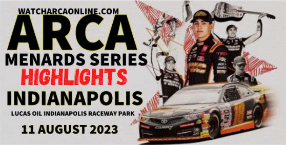 ARCA Reeses 200 At Indianapolis Raceway HIGHLIGHTS 2023