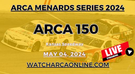 (Live Stream) 2024 Kansas ARCA 150: ARCA Menards Series