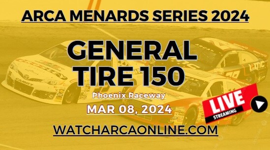 (Live Stream) 2024 Phoenix General Tire 150: ARCA Menards Series slider