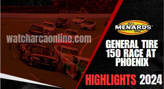 AMS GENERAL TIRE 150 Race At Phoenix Highlights 2024