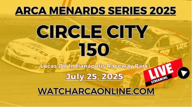 (Live Stream) 2025 Circle City 150: ARCA Menards Series