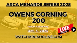 (Live Stream) 2025 Owens Corning 200: ARCA Menards Series