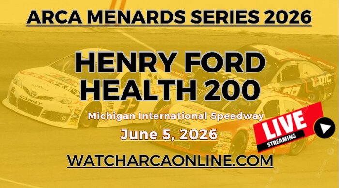 (Live Stream) 2026 Henry Ford Health 200: ARCA Menards Series