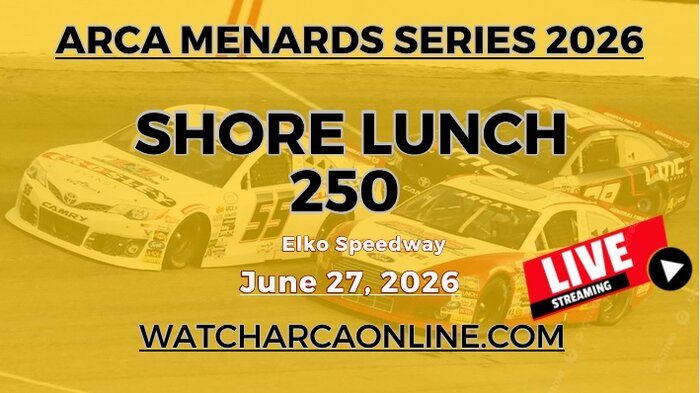 (Live Stream) 2026 Shore Lunch 250: ARCA Menards Series
